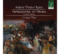 CYGNUS TRIO - ARBÓS, TURINA, RAVEL: IMPRESSIONS OF IBERIA, PIANO TRIOS