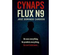 CYNAPS FLUX N9: A complete novel, on the boundary of the plausible, the breathtaking, and the real. A techno-thriller of rare tension VER5 US