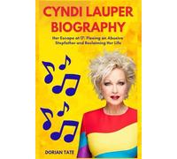 CYNDI LAUPER BIOGRAPHY: Her Escape at 17: Fleeing an Abusive Stepfather and Reclaiming Her Life