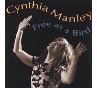 Cynthia Manley - Free As a Bird