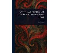 Cynthia's Revels; Or, The Fountain of Self-Love