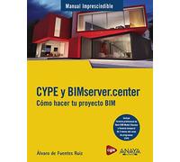 CYPE y BIMserver.center. Cómo hacer tu proyecto BIM (MANUALES IMPRESCINDIBLES)