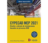 CYPECAD MEP 2021. Diseño y cálculo de instalaciones de edificios basados en procesos BIM (MANUALES IMPRESCINDIBLES)