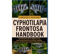 CYPHOTILAPIA FRONTOSA HANDBOOK: The Ultimate Guide for Beginners and Experienced Aquarists on Raising, Feeding, Breeding, and Maintaining Healthy Cyphotilapia Frontosa