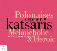 Cyprien Katsaris - Melancholic and Heroic Polonaises - Polish Romantic Music