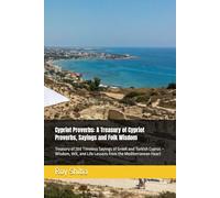 Cypriot Proverbs: A Treasury of Cypriot Proverbs, Sayings and Folk Wisdom: Treasury of 200 Timeless Sayings of Greek and Turkish Cyprus - Wisdom, Wit, and Life Lessons from the Mediterranean Heart