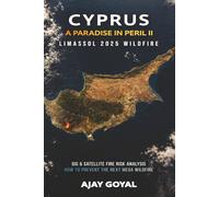Cyprus : A Paradise in Peril II: Limassol 2025 Wildfire : GIS & Satellite Fire Risk Analysis How to Prevent the Next Mega Wildfire (Megawildfires: Investigations from Space)