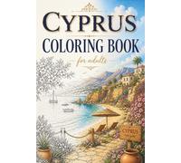 Cyprus Adult Coloring Book: Relaxing Mediterranean Scenes, Coastal Views, and Charming Villages to Color (Around the World in Color)