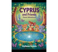 Cyprus and Friends: Forest Adventures: A Journey of Friendship, Learning, and Discovery for Young Explorers (The Cyprus and his friends - Kids books)