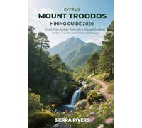 CYPRUS MOUNT TROODOS HIKING GUIDE 2026: Scenic Trails, Hidden Waterfalls & Nature Adventures for Solo Travelers and Outdoor Enthusiasts: 69 (WanderPeak Adventure Guides)