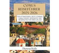 Cyprus Reiseführer 2025-2026: Top-Attraktionen, beste Strände, lokale Küche, Geschichte und Reiserouten für Ihren Urlaub
