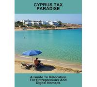 Cyprus Tax Paradise: A Guide To Relocation For Entrepreneurs And Digital Nomads