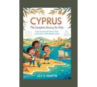 CYPRUS: The Complete History for Kids: 16 (Collections of books on the histories of Asia Countries)