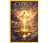 CYPRUS: THE ISLAND OF AWAKENING - FROM PAGAN SHADOWS TO THE GOSPEL OF THE LIVING GOD.