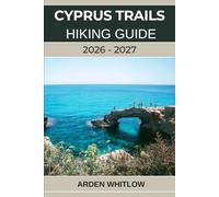 CYPRUS TRAILS HIKING GUIDE 2026 - 2027: Scenic Mountain Paths, Coastal Walks, Seasonal Hiking Advice, and Cultural Insights for Exploring Cyprus on Foot (EPIC TRAILS OF THE WORLD SERIES)