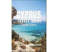Cyprus Travel Guide 2026-2027: Discover Two Cultures, Ten Thousand Years of History, and the Mediterranean’s Sunniest Shores
