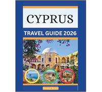 CYPRUS TRAVEL GUIDE 2026: An Essential Handbook For First-time Tourists Planning Their Trip