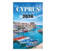 CYPRUS TRAVEL GUIDE 2026: Beaches, Ruins, and Warm Hospitality