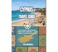 Cyprus Travel Guide 2026: Plan, Explore, and Experience Cyprus with Confidence - From Arrival to Everyday Island Life