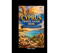 CYPRUS TRAVEL GUIDE 2026: Timeless Treasures of the Mediterranean (Travel Tales books)