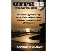 CYPRUS TRAVEL GUIDE: Discover Cyprus’s Top Attractions, Hidden Gems, Outdoor Activities, and Itineraries