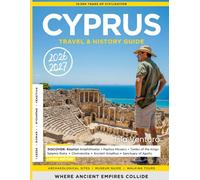 CYPRUS TRAVEL & HISTORY GUIDE 2026-2027 (FULL COLOR): A complete journey through Cyprus history, cities, food culture, and Mediterranean experiences with travel planning and local insight