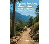 Cyprus Troodos Mountains Hiking Guide 2026: Complete Trail Maps, Waterfalls, Scenic Villages & Nature Adventures (The World Explorer Series)