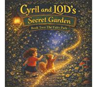 Cyril And LOD's Secret Garden: Book 2 The Fairy Path (The Secret Garden Adventures)