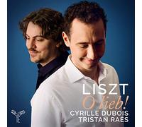 Cyrille Dubois, Tristan Raës - Liszt: O Lieb! (Melodies & Lieder)