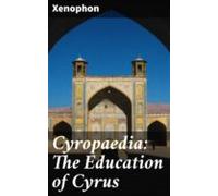 Cyropaedia: The Education Of Cyrus (ebook)