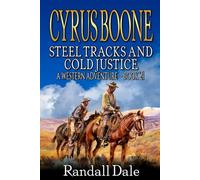 Cyrus Boone: Steel Tracks And Cold Justice: A Western Adventure (A Reno Gates Western)