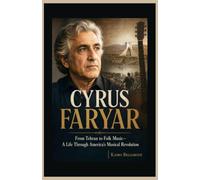 Cyrus Faryar: From Tehran to Folk Music-A Life Through America's Musical Revolution