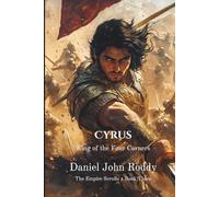 Cyrus: King of the Four Corners (The Empire Scrolls)