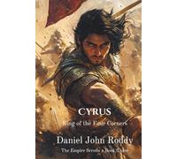 Cyrus: King of the Four Corners (The Empire Scrolls)
