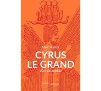 Cyrus le Grand: Roi du monde