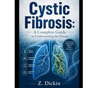 Cystic Fibrosis: A Complete Guide to Understanding the Disease