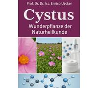 „Cystus - Heilkraft der Zistrose“: Die Heilkraft der Zistrose - Schutz, Regeneration und Balance für Körper und Immunsystem