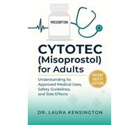 Cytotec (Misoprostol) for Adults: Understanding Its Approved Medical Uses, Safety Guidelines, and Side Effects