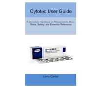 Cytotec User Guide: A Complete Handbook on Misoprostol’s Uses, Risks, Safety, and Essential Reference