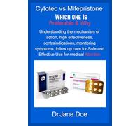 Cytotec vs Mifepristone Which Is Preferable & Why: Understanding the mechanism of action, high effectiveness, contraindications, monitoring ... Safe and Effective Use for medical Abortion.