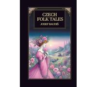 Czech Folk Tales: Classic Czech Fairy Tales, Slavic Legends, and Magical Stories from European Folklore