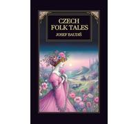 Czech Folk Tales: Classic Czech Fairy Tales, Slavic Legends, and Magical Stories from European Folklore
