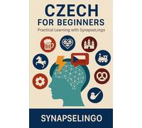 Czech for Beginners: Practical Learning with SynapseLingo (Learn Czech)