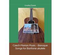 Czech Marian Music - Baroque Songs for Baritone ukulele
