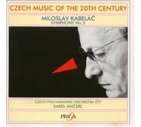 Czech Music of the 20th Century - Miloslav Kabelac - Symphony No. 5 - Czech Philharmonic Orchestra (CF) - Karel Ancerl - PRAGA