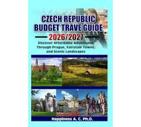 CZECH REPUBLIC BUDGET TRAVEL GUIDE 2026/2027: Discover Affordable Adventures Through Prague, Fairytale Towns, and Scenic Landscapes