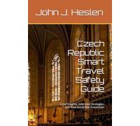 Czech Republic Smart Travel Safety Guide: Local Insights, Informed Strategies. and Real-world Risk Prevention (AllSourceTravel.com - Smart Travel Safety Guides)