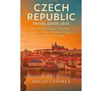 CZECH REPUBLIC Travel Guide2026: Your Ultimate Journey Through Castles, Culture & Timeless Charm in the Heart of Europe.