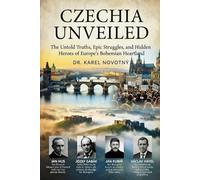 Czechia Unveiled: The Untold Truths, Epic Struggles, and Hidden Heroes of Europe's Bohemian Heartland