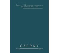 Czerny: 100 estudios progresivos sin octavas, Op. 139: Partitura para piano - estudios de técnica pianística